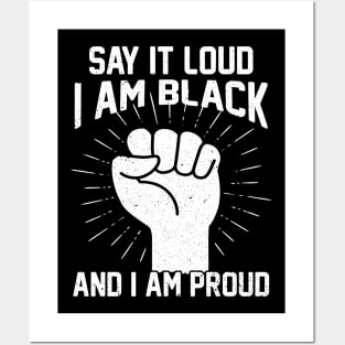 Say It Loud I Am Black And I Am Proud Posters and Art